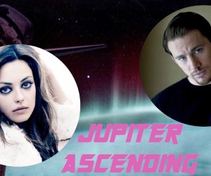 Jupiter Ascending with Channing Tatum & Mila Kunis