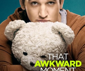 That Awkward Moment - Miles Teller